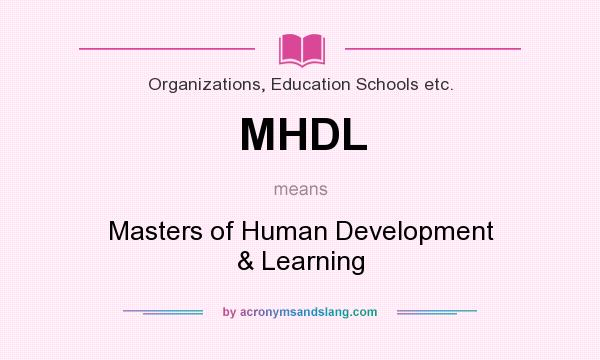 What does MHDL mean? It stands for Masters of Human Development & Learning
