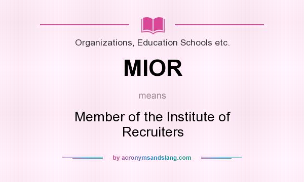 What does MIOR mean? It stands for Member of the Institute of Recruiters