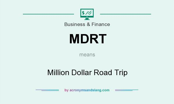 What does MDRT mean? It stands for Million Dollar Road Trip