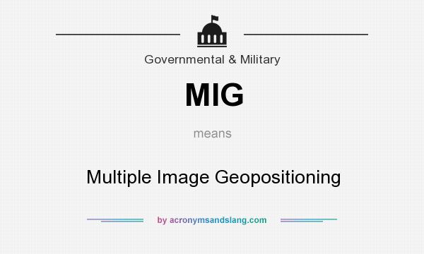 What does MIG mean? It stands for Multiple Image Geopositioning