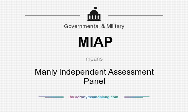 What does MIAP mean? It stands for Manly Independent Assessment Panel
