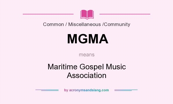 What does MGMA mean? It stands for Maritime Gospel Music Association