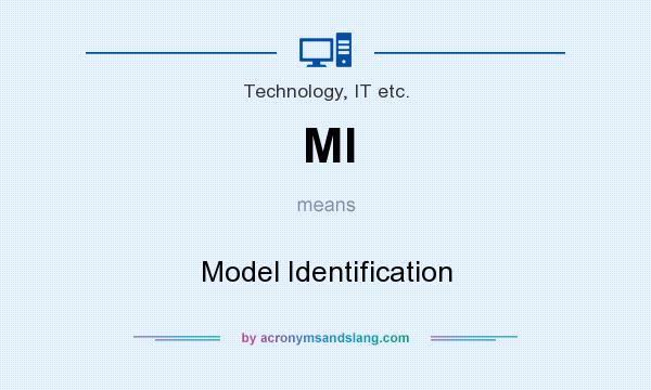 What does MI mean? It stands for Model Identification