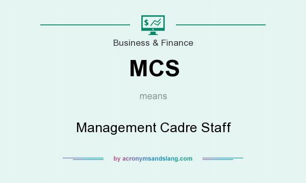 What does MCS mean? It stands for Management Cadre Staff