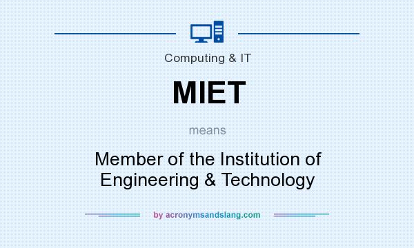 What does MIET mean? It stands for Member of the Institution of Engineering & Technology