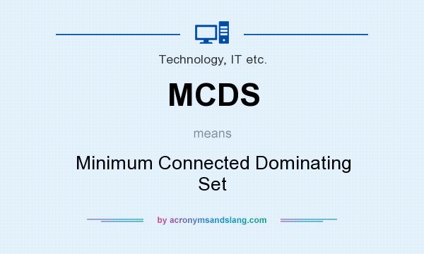 What does MCDS mean? It stands for Minimum Connected Dominating Set