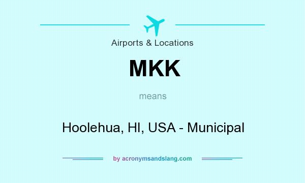 What does MKK mean? It stands for Hoolehua, HI, USA - Municipal