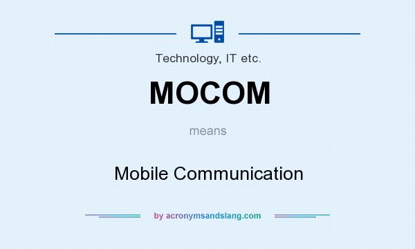 What does MOCOM mean? It stands for Mobile Communication