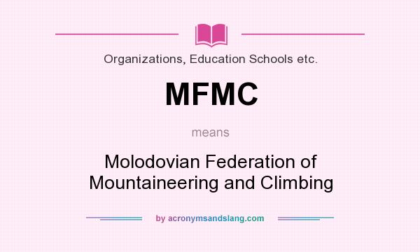 What does MFMC mean? It stands for Molodovian Federation of Mountaineering and Climbing