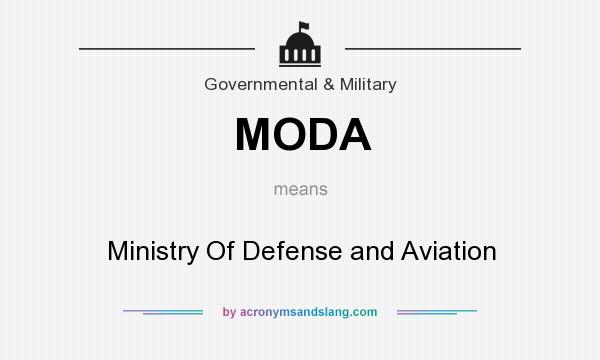 What does MODA mean? It stands for Ministry Of Defense and Aviation