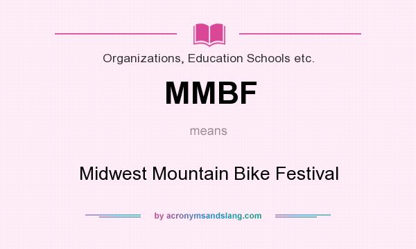 What does MMBF mean? It stands for Midwest Mountain Bike Festival