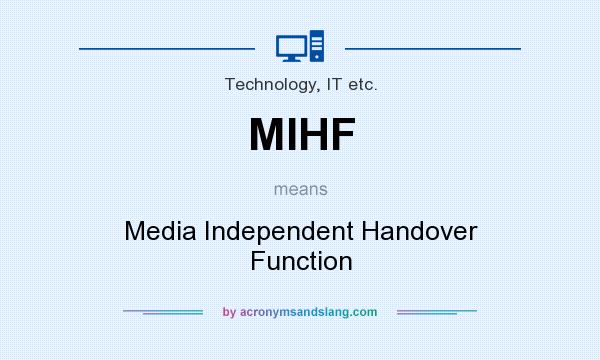 What does MIHF mean? It stands for Media Independent Handover Function