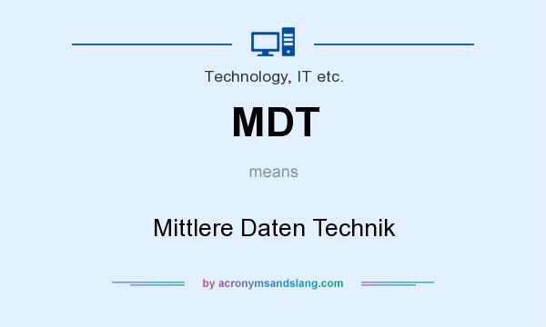 What does MDT mean? It stands for Mittlere Daten Technik
