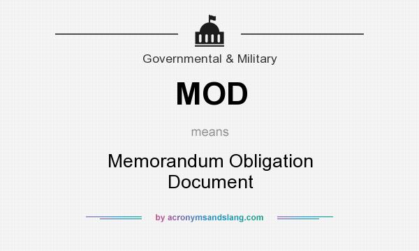 What does MOD mean? It stands for Memorandum Obligation Document