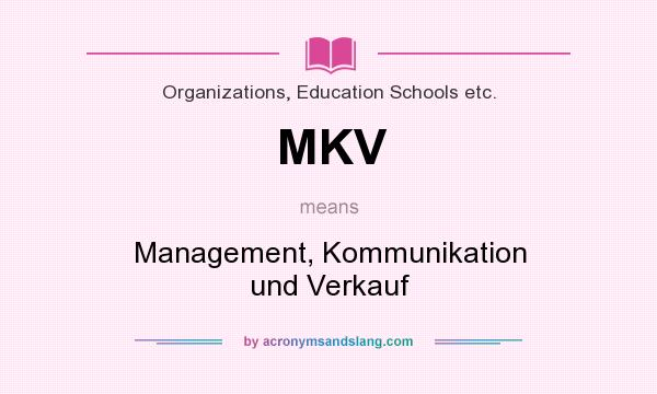 What does MKV mean? It stands for Management, Kommunikation und Verkauf