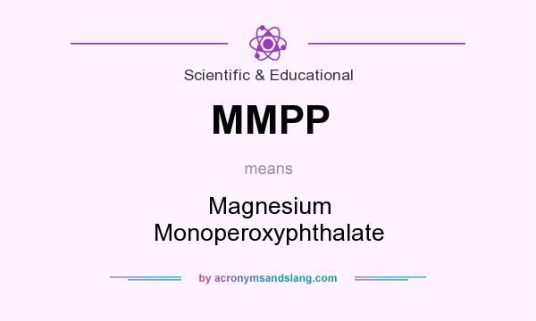 What does MMPP mean? It stands for Magnesium Monoperoxyphthalate