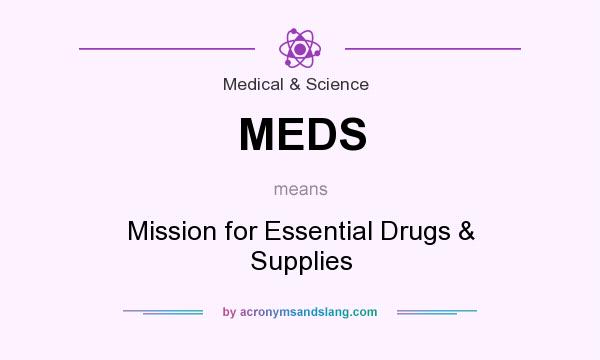 What does MEDS mean? It stands for Mission for Essential Drugs & Supplies