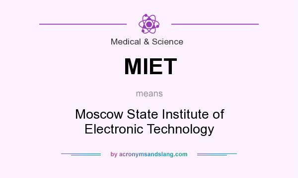 What does MIET mean? It stands for Moscow State Institute of Electronic Technology