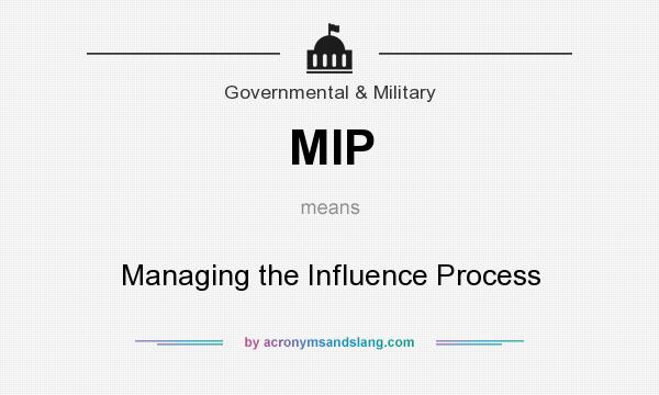What does MIP mean? It stands for Managing the Influence Process