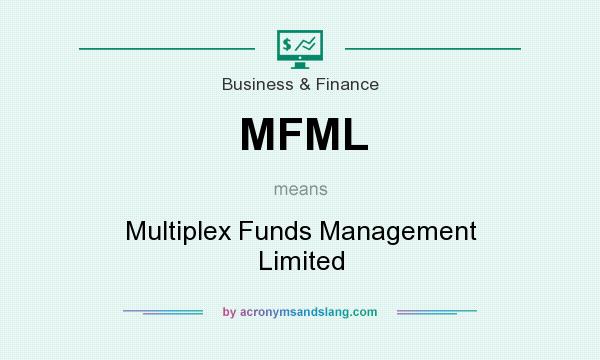 What does MFML mean? It stands for Multiplex Funds Management Limited