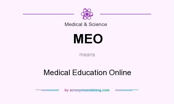 What does MEO mean? It stands for Medical Education Online