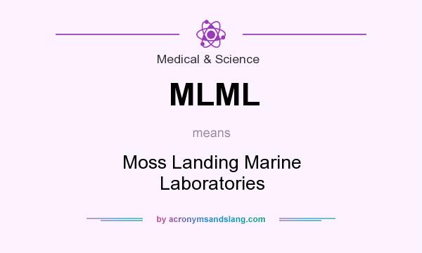 What does MLML mean? It stands for Moss Landing Marine Laboratories