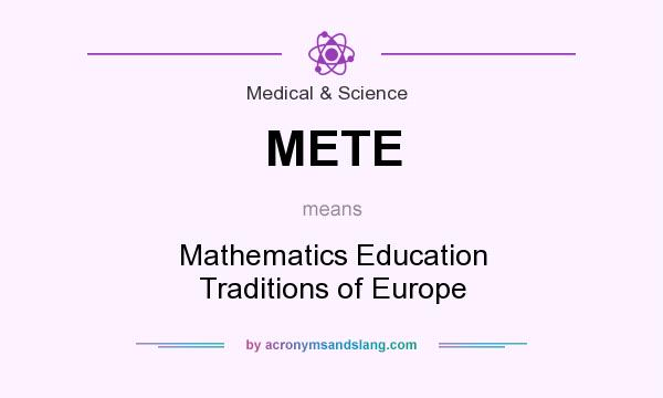 What does METE mean? It stands for Mathematics Education Traditions of Europe
