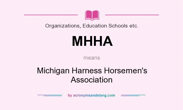 What does MHHA mean? It stands for Michigan Harness Horsemen`s Association