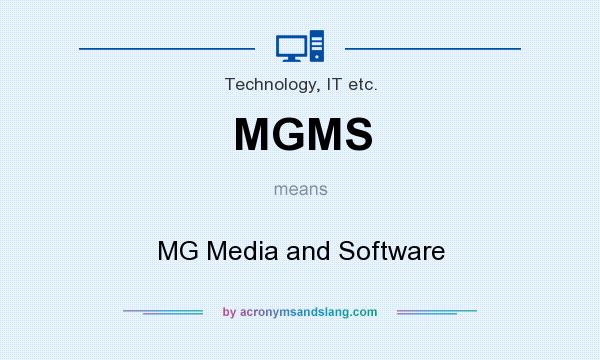 What does MGMS mean? It stands for MG Media and Software
