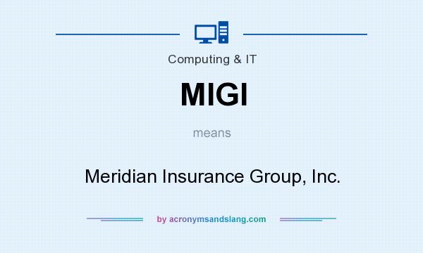 What does MIGI mean? It stands for Meridian Insurance Group, Inc.