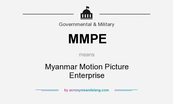 What does MMPE mean? It stands for Myanmar Motion Picture Enterprise
