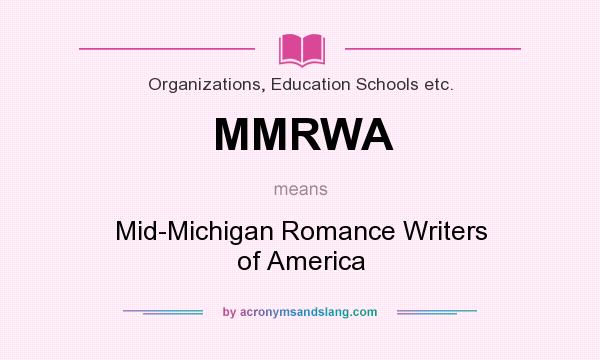 What does MMRWA mean? It stands for Mid-Michigan Romance Writers of America