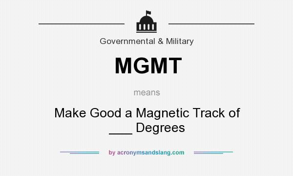 What does MGMT mean? It stands for Make Good a Magnetic Track of ___ Degrees