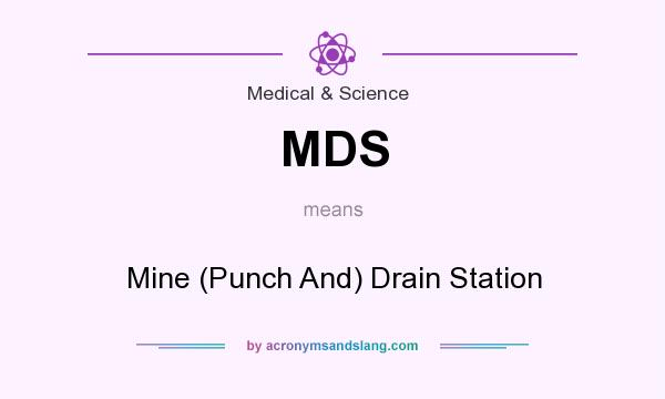 What does MDS mean? It stands for Mine (Punch And) Drain Station