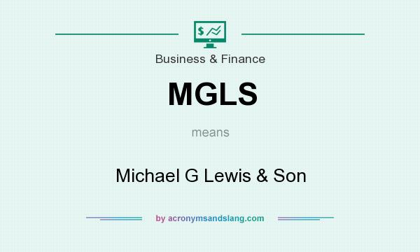 What does MGLS mean? It stands for Michael G Lewis & Son