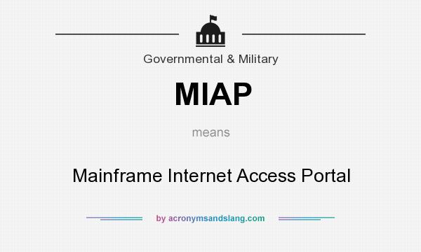 What does MIAP mean? It stands for Mainframe Internet Access Portal