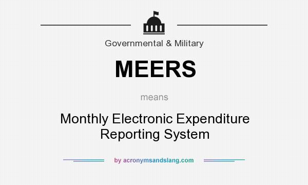 What does MEERS mean? It stands for Monthly Electronic Expenditure Reporting System