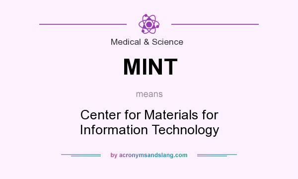 What does MINT mean? It stands for Center for Materials for Information Technology