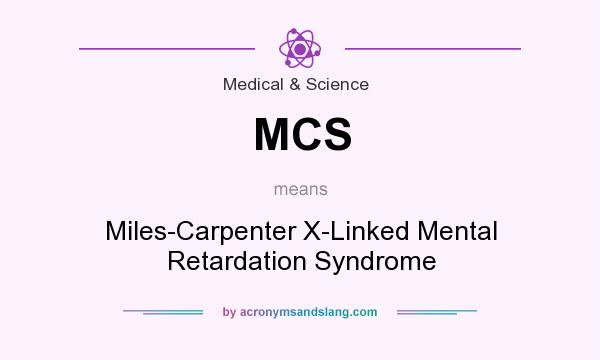What does MCS mean? It stands for Miles-Carpenter X-Linked Mental Retardation Syndrome