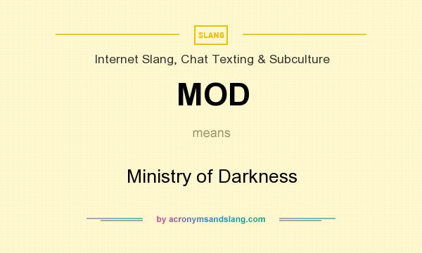What does MOD mean? It stands for Ministry of Darkness