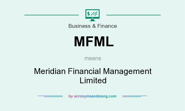 What does MFML mean? It stands for Meridian Financial Management Limited
