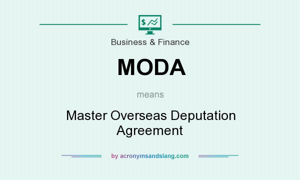 What does MODA mean? It stands for Master Overseas Deputation Agreement