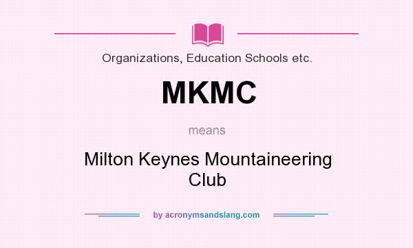 What does MKMC mean? It stands for Milton Keynes Mountaineering Club