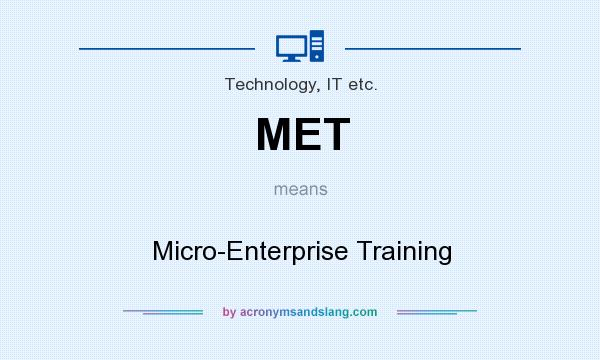 What does MET mean? It stands for Micro-Enterprise Training