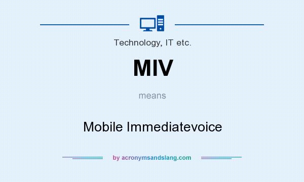 What does MIV mean? It stands for Mobile Immediatevoice