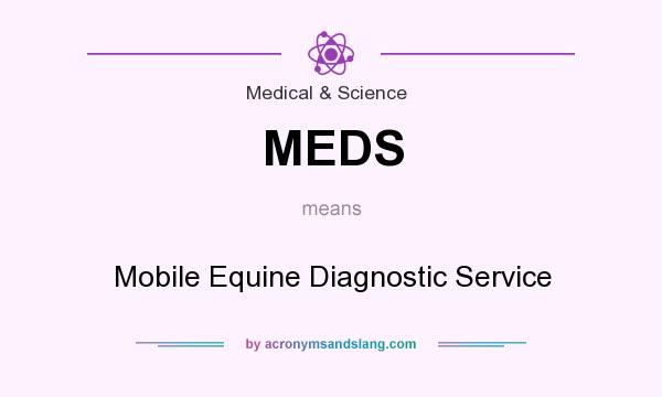 What does MEDS mean? It stands for Mobile Equine Diagnostic Service