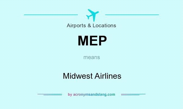 What does MEP mean? It stands for Midwest Airlines