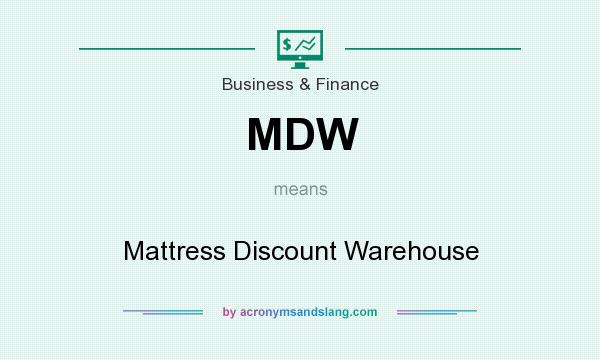 What does MDW mean? It stands for Mattress Discount Warehouse