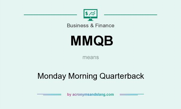 What does MMQB mean? It stands for Monday Morning Quarterback