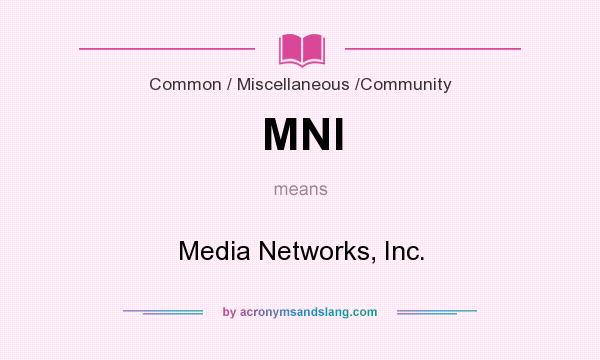 What does MNI mean? It stands for Media Networks, Inc.
